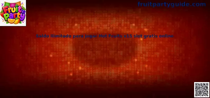 Hot Fruits x15 saldo ilimitado demo