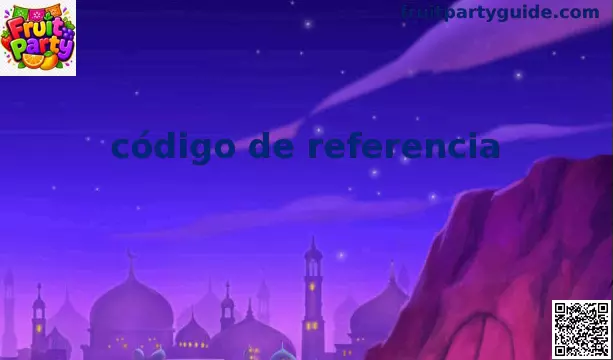 Código de referencia Fruit Party México