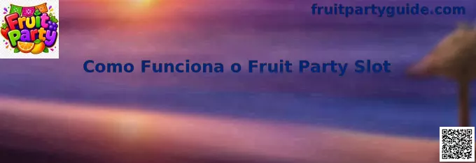 Como Funciona o Fruit Party Slot