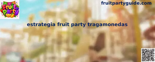 Estrategia Fruit Party tragamonedas