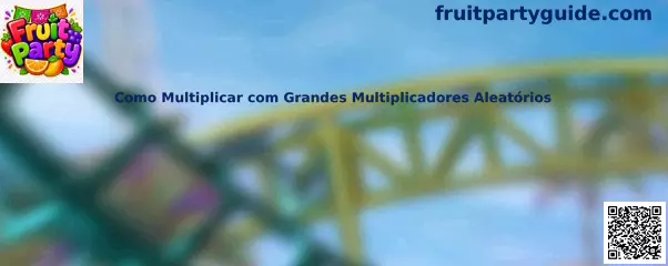 Como Multiplicar com Grandes Multiplicadores Aleatórios en Fruit Party