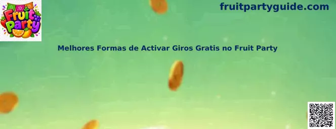 Guía para activar giros gratis en Fruit Party