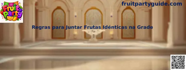 Regras para Juntar Frutas Idénticas na Grade