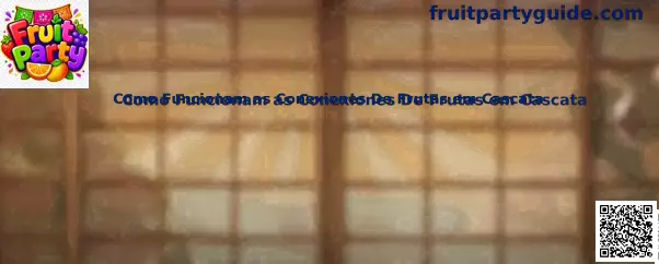 Ejemplo de conexiones de frutas en cascada