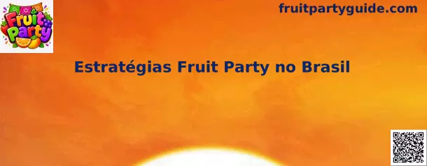 Estrategias Fruit Party no Brasil