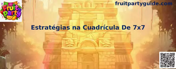 Estrategias na Cuadrícula De 7x7 en Fruit Party