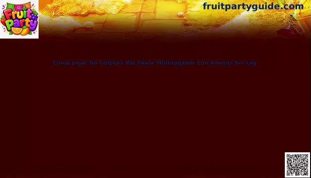 Guía de juego multijugador sin lag para No Golpees Por Favor en México